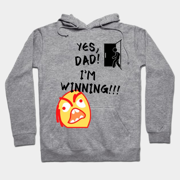 Yes Dad I'm Winning Funny Meme Hoodie by Smagnaferous